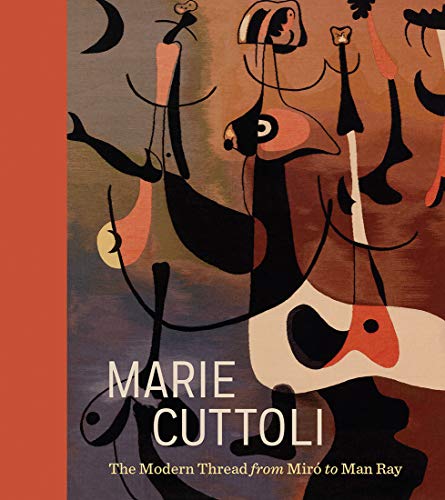 Marie Cuttoli: The Modern Thread from Miró to Man Ray /