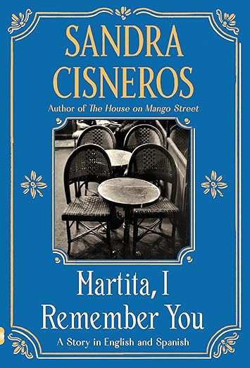 Martita, I Remember You/Martita, te recuerdo: A Story in English and Spanish / by Sandra Cisneros