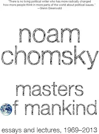 Masters of Mankind: Essays and Lectures, 1969-2013 / Noam Chomsky