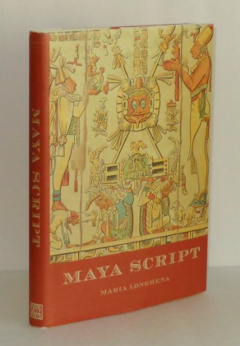 Maya Script: A Civilization and its Writing / by Maria Longhena; translated from the Italian by Rosanna M. Giammanco Frongia