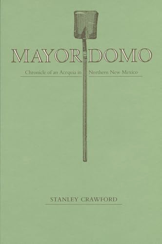 Mayordomo: Chronicle of an Acequia in Northern New Mexico / by Stanley Crawford