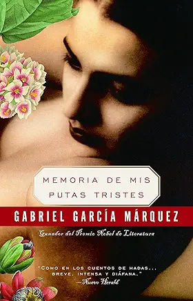 Memoria de mis putas tristes / Memories of my Melancholy Whores (Spanish Edition) Spanish Edition | by Gabriel García Márquez