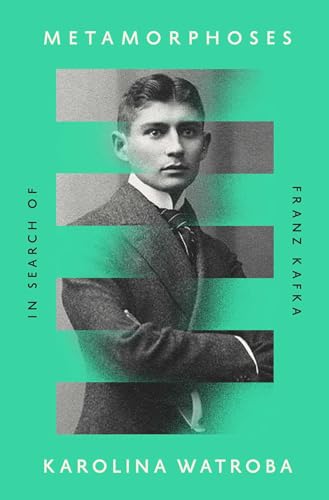 Metamorphoses: In Search of Franz Kafka / Watroba, Karolina