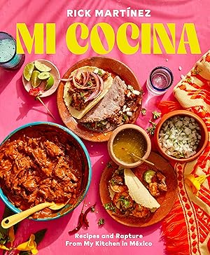 Mi Cocina: Recipes and Rapture from My Kitchen in Mexico: A Cookbook / Rick Martinez