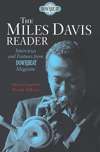 The Miles Davis Reader: Interviews and Features from DownBeat Magazine / Miles Davis; Frank Alkyer