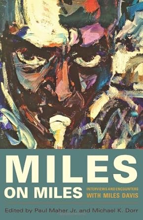 Miles on Miles: Interviews and Encounters with Miles Davis / Paul Maher Jr. (Editor); Michael K. Dorr (Editor)