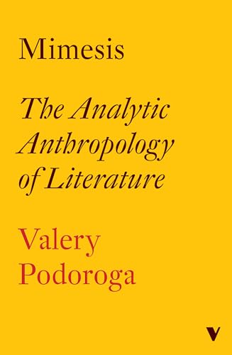 Mimesis: The Analytic Anthropology of Literature / Podoroga, Valery
