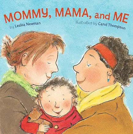 Mommy, Mama, and Me / by Lesléa Newman and Carol Thompson