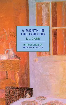 A Month in the Country (New York Review Books Classics) by J.L. Carr and Michael Holroyd
