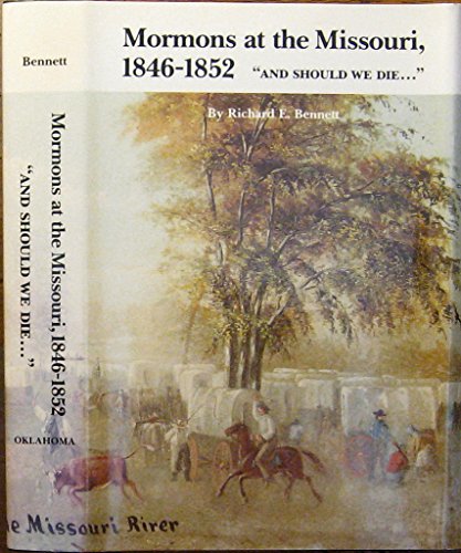 Mormons at the Missouri, 1846-1852: "And Should We Die" / by Richard E. Bennett