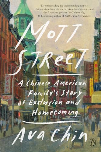 Mott Street: A Chinese American Family's Story of Exclusion and Homecoming / Chin, Ava