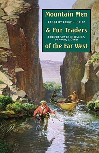 Mountain Men and Fur Traders of the Far West: Eighteen Biographical Sketches / LeRoy R. Hafen (editor)