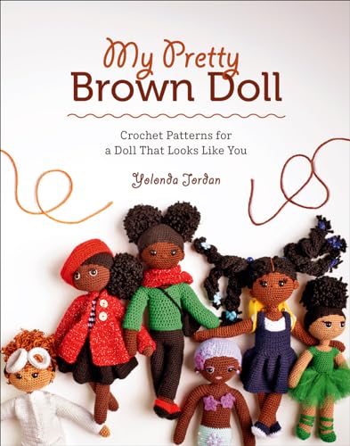 My Pretty Brown Doll: Crochet Patterns for a Doll That Looks Like You / Jordan, Yolonda