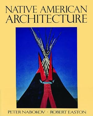 Native American Architecture /by Nabokov, Peter; Easton, Robert