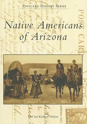 Native Americans of Arizona (AZ) (Postcard History Series) / Paul and Kathleen Nickens