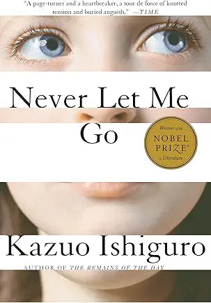 Never Let Me Go: A Novel / by Kazuo Ishiguro