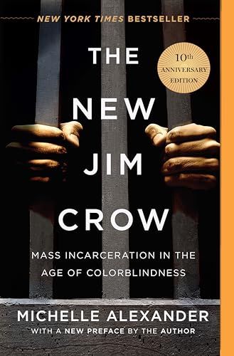 The New Jim Crow (10th Anniversary Edition): Mass Incarceration in the Age of Colorblindness / Alexander, Michelle
