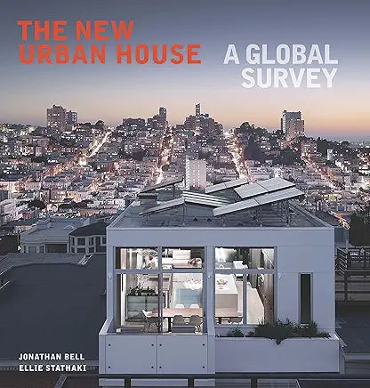 The New Urban House: A Global Survey / by Johnathan Bell and Ellie Stathaki