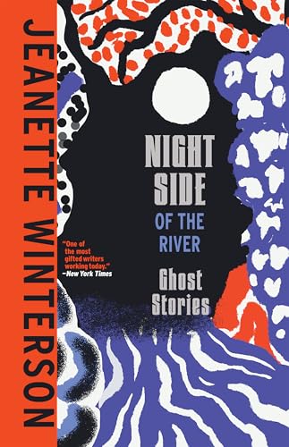 Night Side of the River / Winterson, Jeanette