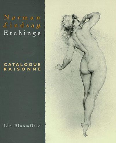Norman Lindsay Etchings: Catalogue Raisonne / Lin Bloomfield