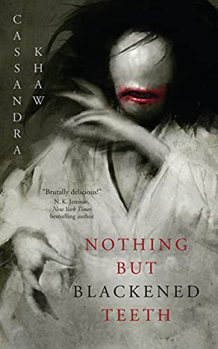 Nothing But Blackened Teeth / Khaw, Cassandra