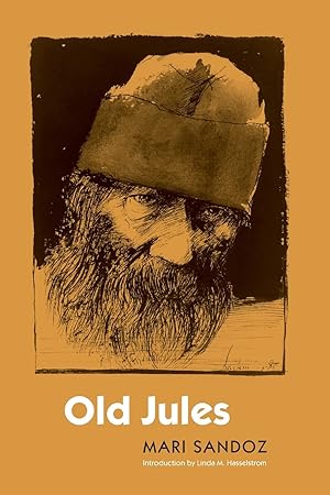 Old Jules / by Mari Sandoz; introduction by Linda M. Hasselstrom