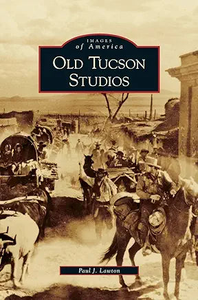 Old Tucson Studios / Paul J Lawton