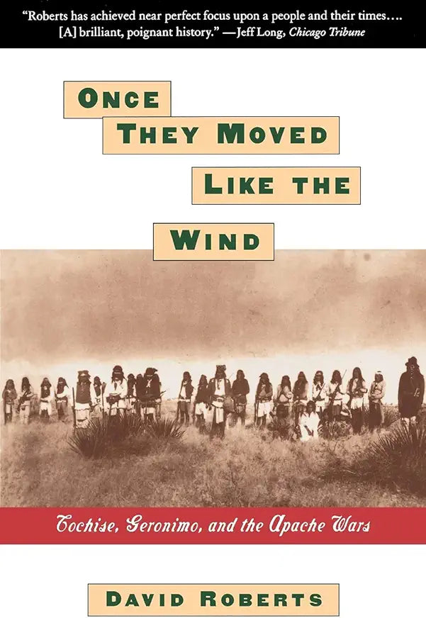Once They Moved Like the Wind: Cochise, Geronimo, and the Apache Wars / by David Roberts