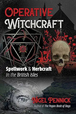 Operative Witchcraft: Spellwork and Herbcraft in the British Isles by Nigel Pennick
