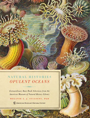Opulent Oceans: Extraordinary Rare Book Selections from the American Museum of Natural History Library (Natural Histories) / American Museum of Natural History, Stiassny, Melanie L.J.