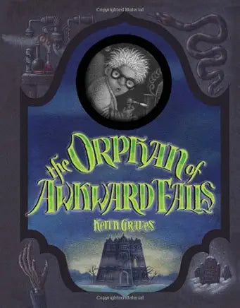The Orphan of Awkward Falls / by Keith Graves