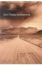 Out There Somewhere / by Simon Ortiz