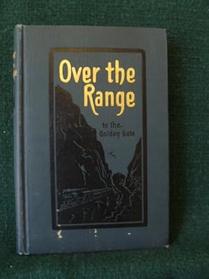 Over the Range to the Golden Gate - A Complete Tourist's Guide / Stanley Wood