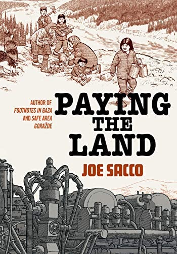 Paying the Land: A Graphic Novel / by Joe Sacco
