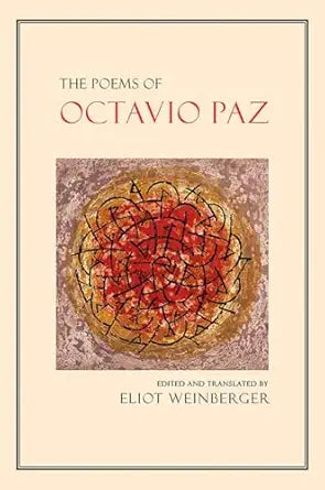 The Poems of Octavio Paz by Octavio Paz (Author), Eliot Weinberger (Translator), Elizabeth Bishop (Translator), Paul Blackburn (Translator)