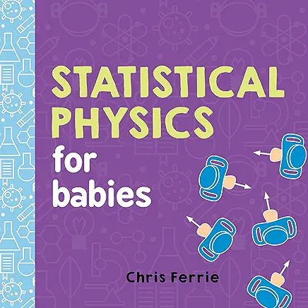 Statistical Physics for Babies / by Chris Ferrie