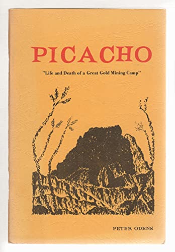 Picacho : Life and Death of a Great Gold Mining Camp / Peter Odens