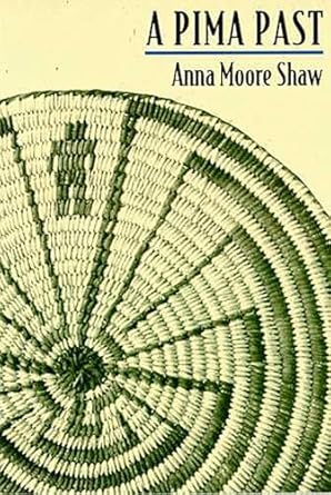 A Pima Past / Anna Moore Shaw