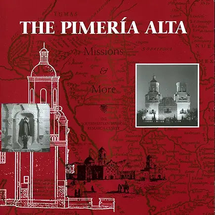 The Pimería Alta: Missions & More