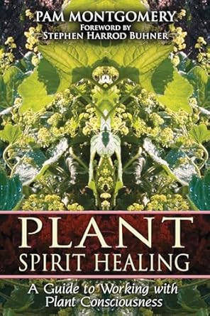 Plant Spirit Healing / Pam Montgomery