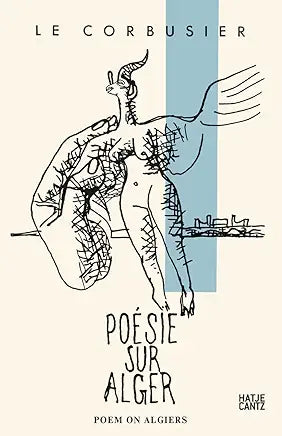Le Corbusier : Poem on Algiers / Cantone, Cleo & Le Corbusier