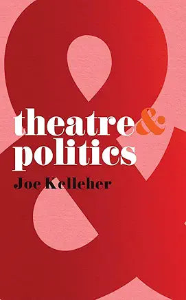 Theatre and Politics | by Joe Kelleher , Margherita Laera, et al.
