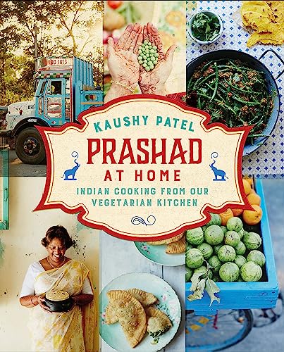 Prashad At Home: Everyday Indian Cooking from our Vegetarian Kitchen / Kaushy Patel