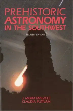 Prehistoric Astronomy in the Southwest (Revised Edition) / J. McKim Malville & Claudia Putnam
