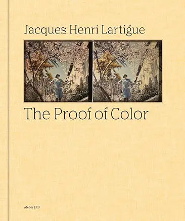 Jacques Henri Lartigue: The Proof of Color / Kevin Moore, et al.