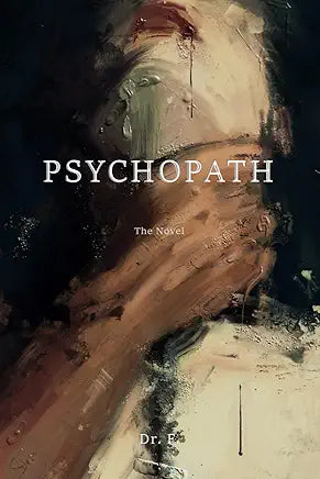 Psychopath: The Novel / by Dr. F.