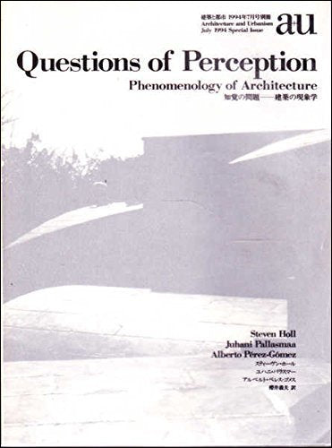 Questions of Perception: Phenomenology of Architecture / Steven Holl, Juhani Pallasmaa, Alberto Perez-Gomez