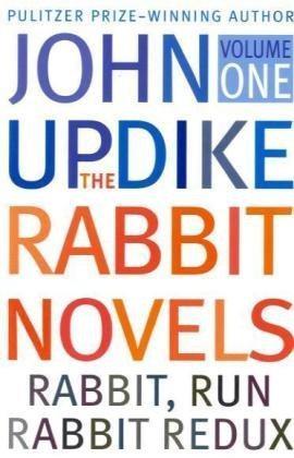 The Rabbit Novels, Volume 1: Rabbit,Run; Rabbit Redux / John Updike