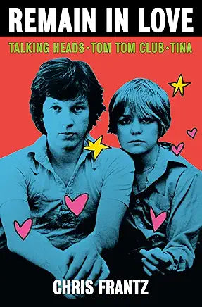 Remain in Love : Talking Heads, Tom Tom Club, Tina / by Chris Frantz