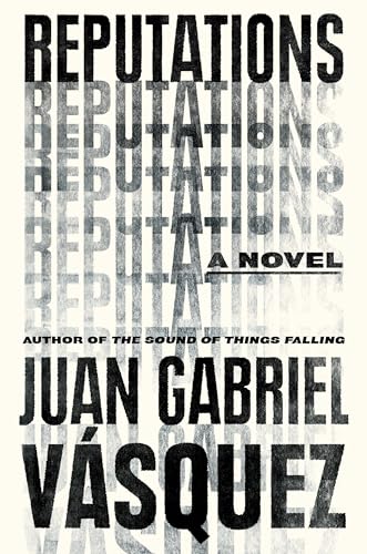 Reputations / Juan Gabriel Vasquez